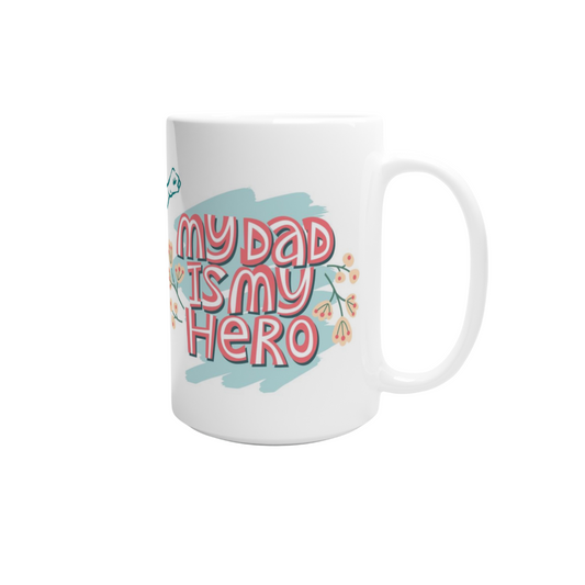 My dad is my hero mugg